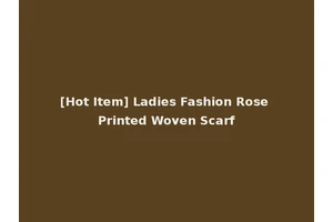 [Hot Item] Ladies Fashion Rose Printed Woven Scarf