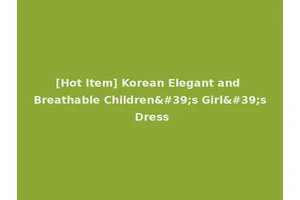 [Hot Item] Korean Elegant and Breathable Children's Girl's Dress