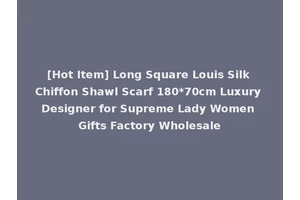 [Hot Item] Long Square Louis Silk Chiffon Shawl Scarf 180*70cm Luxury Designer for Supreme Lady Women Gifts Factory Wholesale