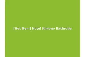 [Hot Item] Hotel Kimono Bathrobe
