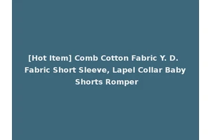 [Hot Item] Comb Cotton Fabric Y. D. Fabric Short Sleeve, Lapel Collar Baby Shorts Romper