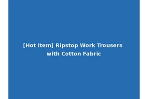 [Hot Item] Ripstop Work Trousers with Cotton Fabric
