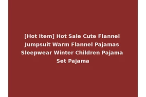 [Hot Item] Hot Sale Cute Flannel Jumpsuit Warm Flannel Pajamas Sleepwear Winter Children Pajama Set Pajama