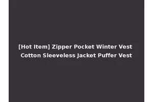 [Hot Item] Zipper Pocket Winter Vest Cotton Sleeveless Jacket Puffer Vest