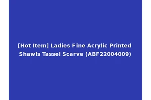 [Hot Item] Ladies Fine Acrylic Printed Shawls Tassel Scarve (ABF22004009)