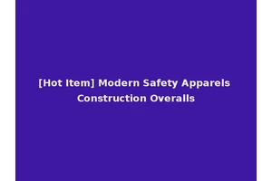 [Hot Item] Modern Safety Apparels Construction Overalls
