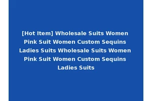[Hot Item] Wholesale Suits Women Pink Suit Women Custom Sequins Ladies Suits Wholesale Suits Women Pink Suit Women Custom Sequins Ladies Suits