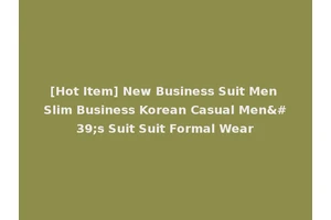 [Hot Item] New Business Suit Men Slim Business Korean Casual Men's Suit Suit Formal Wear