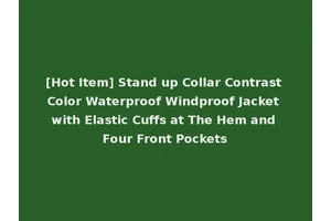 [Hot Item] Stand up Collar Contrast Color Waterproof Windproof Jacket with Elastic Cuffs at The Hem and Four Front Pockets