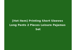 [Hot Item] Printing Short Sleeves Long Pants 2 Pieces Leisure Pajamas Set