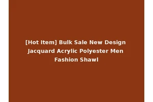 [Hot Item] Bulk Sale New Design Jacquard Acrylic Polyester Men Fashion Shawl