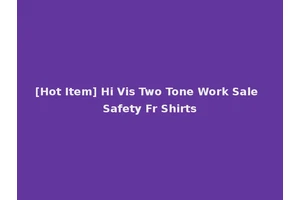 [Hot Item] Hi Vis Two Tone Work Sale Safety Fr Shirts