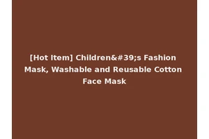 [Hot Item] Children's Fashion Mask, Washable and Reusable Cotton Face Mask