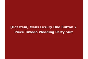 [Hot Item] Mens Luxury One Button 2 Piece Tuxedo Wedding Party Suit