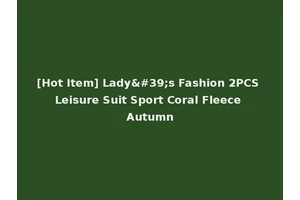 [Hot Item] Lady's Fashion 2PCS Leisure Suit Sport Coral Fleece Autumn