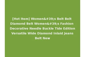 [Hot Item] Women's Belt Belt Diamond Belt Women's Fashion Decorative Needle Buckle Tide Edition Versatile Wide Diamond Inlaid Jeans Belt New