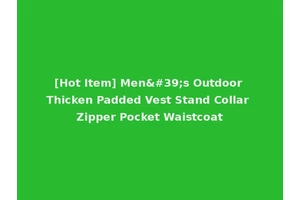 [Hot Item] Men's Outdoor Thicken Padded Vest Stand Collar Zipper Pocket Waistcoat