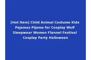 [Hot Item] Child Animal Costume Kids Pajamas Pijama for Cosplay Wolf Sleepwear Women Flannel Festival Cosplay Party Halloween