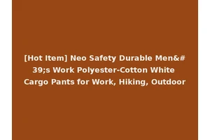 [Hot Item] Neo Safety Durable Men's Work Polyester-Cotton White Cargo Pants for Work, Hiking, Outdoor