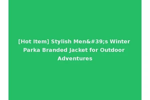 [Hot Item] Stylish Men's Winter Parka Branded Jacket for Outdoor Adventures