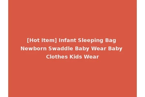 [Hot Item] Infant Sleeping Bag Newborn Swaddle Baby Wear Baby Clothes Kids Wear