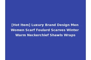 [Hot Item] Luxury Brand Design Men Women Scarf Foulard Scarves Winter Warm Neckerchief Shawls Wraps