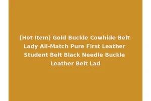 [Hot Item] Gold Buckle Cowhide Belt Lady All-Match Pure First Leather Student Belt Black Needle Buckle Leather Belt Lad