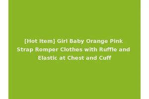 [Hot Item] Girl Baby Orange Pink Strap Romper Clothes with Ruffle and Elastic at Chest and Cuff