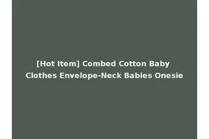 [Hot Item] Combed Cotton Baby Clothes Envelope-Neck Babies Onesie