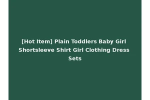 [Hot Item] Plain Toddlers Baby Girl Shortsleeve Shirt Girl Clothing Dress Sets