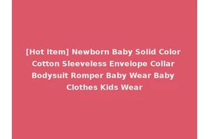[Hot Item] Newborn Baby Solid Color Cotton Sleeveless Envelope Collar Bodysuit Romper Baby Wear Baby Clothes Kids Wear
