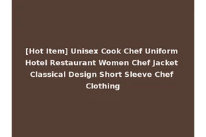 [Hot Item] Unisex Cook Chef Uniform Hotel Restaurant Women Chef Jacket Classical Design Short Sleeve Chef Clothing