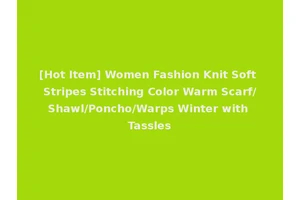 [Hot Item] Women Fashion Knit Soft Stripes Stitching Color Warm Scarf/Shawl/Poncho/Warps Winter with Tassles