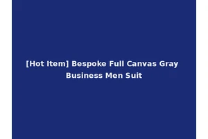 [Hot Item] Bespoke Full Canvas Gray Business Men Suit