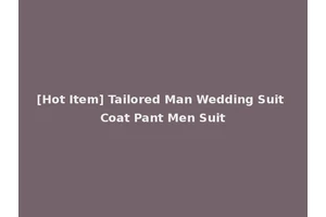 [Hot Item] Tailored Man Wedding Suit Coat Pant Men Suit