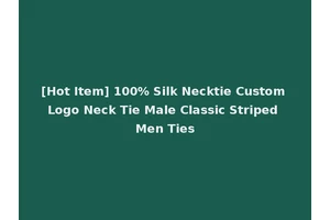 [Hot Item] 100% Silk Necktie Custom Logo Neck Tie Male Classic Striped Men Ties