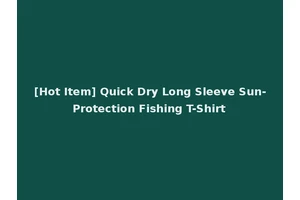 [Hot Item] Quick Dry Long Sleeve Sun-Protection Fishing T-Shirt