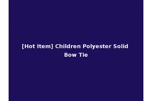 [Hot Item] Children Polyester Solid Bow Tie