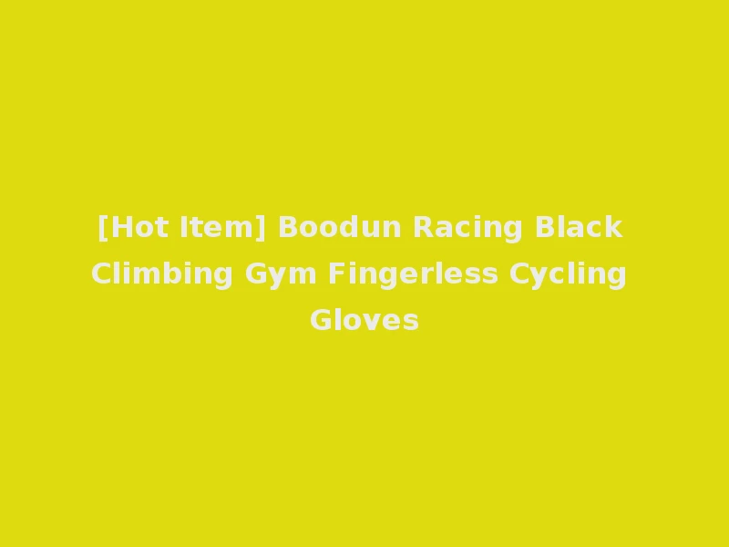 [Hot Item] Boodun Racing Black Climbing Gym Fingerless Cycling Gloves