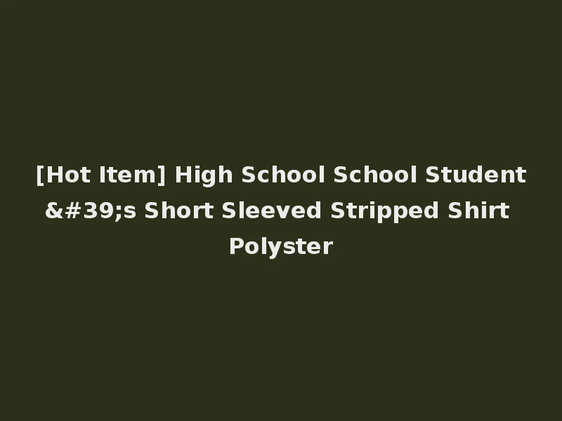 [Hot Item] High School School Student's Short Sleeved Stripped Shirt Polyster