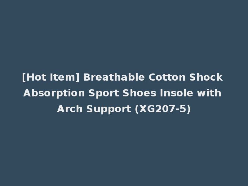 [Hot Item] Breathable Cotton Shock Absorption Sport Shoes Insole with Arch Support (XG207-5)
