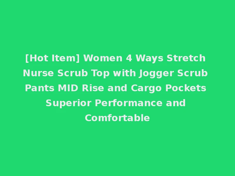 [Hot Item] Women 4 Ways Stretch Nurse Scrub Top with Jogger Scrub Pants MID Rise and Cargo Pockets Superior Performance and Comfortable