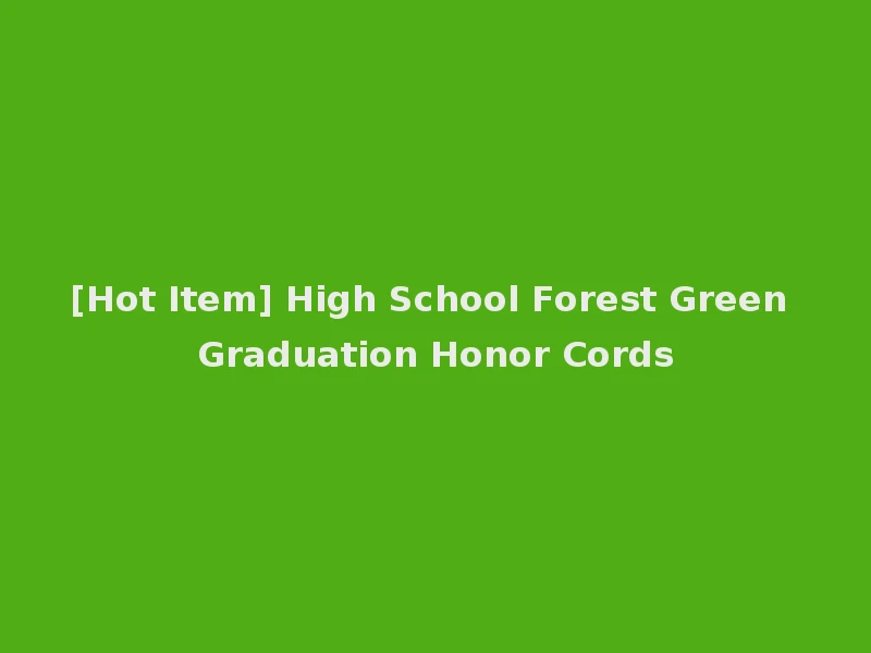 [Hot Item] High School Forest Green Graduation Honor Cords