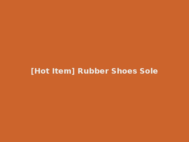 [Hot Item] Rubber Shoes Sole