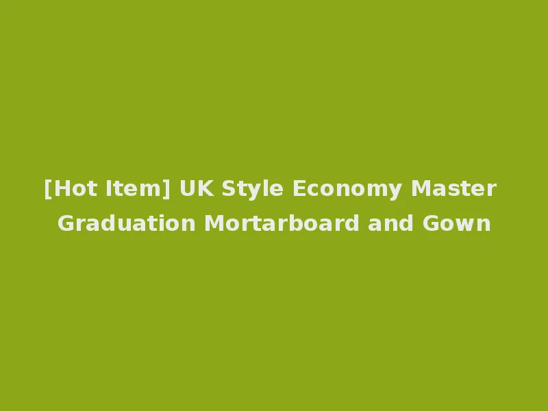 [Hot Item] UK Style Economy Master Graduation Mortarboard and Gown