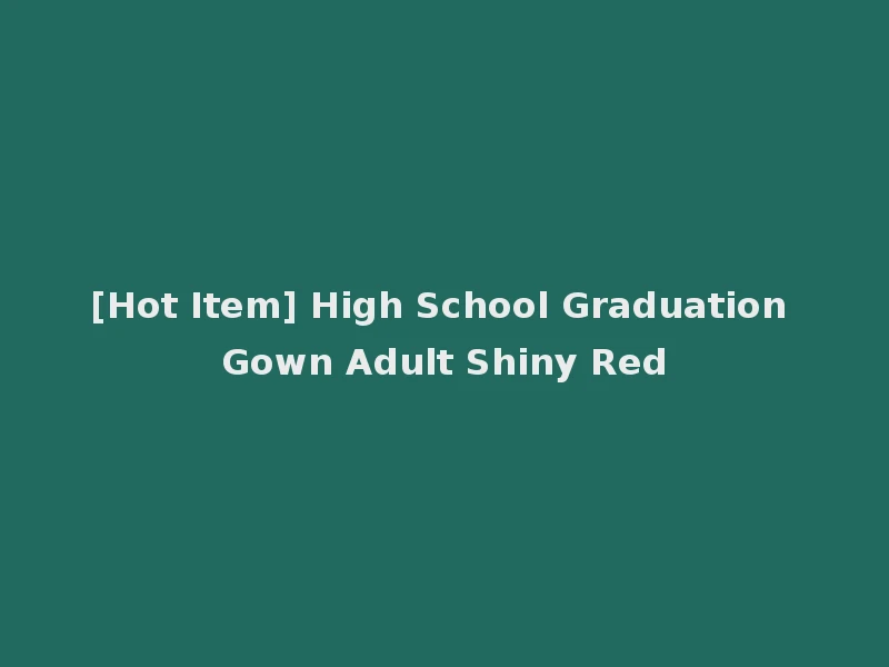 [Hot Item] High School Graduation Gown Adult Shiny Red