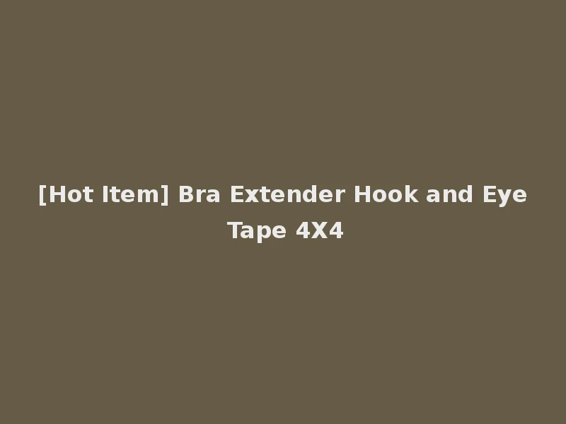 [Hot Item] Bra Extender Hook and Eye Tape 4X4