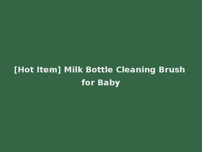 [Hot Item] Milk Bottle Cleaning Brush for Baby