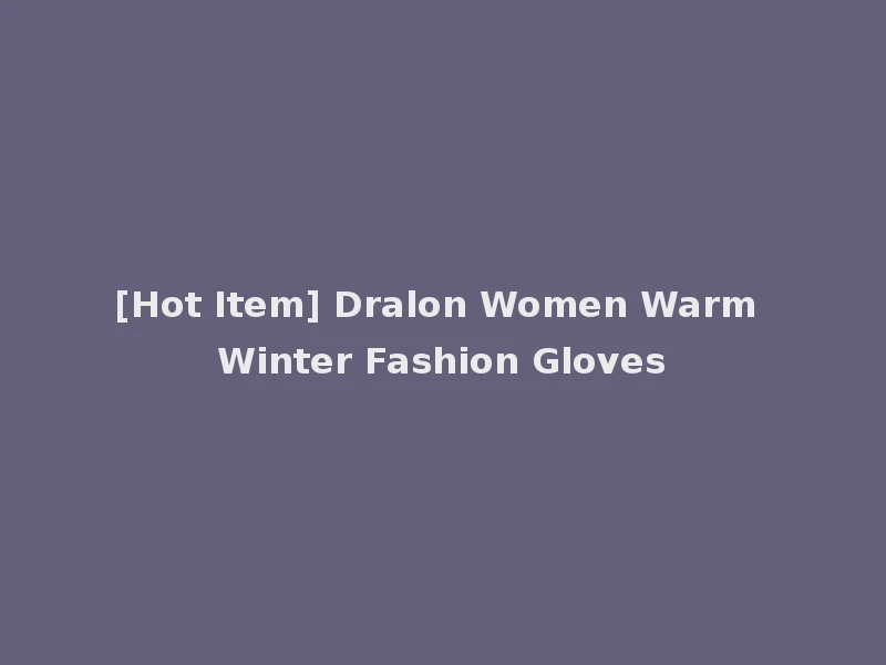 [Hot Item] Dralon Women Warm Winter Fashion Gloves