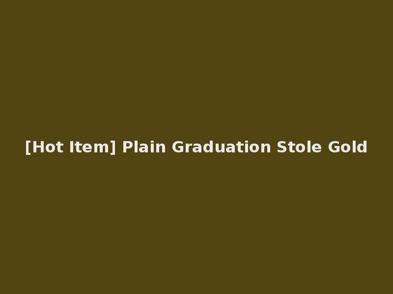 [Hot Item] Plain Graduation Stole Gold